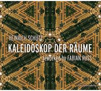 Heinrich Schütz - Kaleidoskop der Räume .