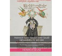 Heinrich Suso (Seuse oder Seuß) GESAMMELTE WERKE: Das „Exemplar“ und das Horologium Sapientiae - Komplett in einem Band