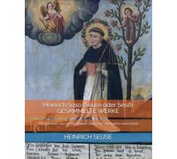 Heinrich Suso (Seuse oder Seuß) GESAMMELTE WERKE: Das „Exemplar“ und das Horologium Sapientiae - Komplett in einem Band