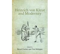 Heinrich von Kleist and Modernity (Studies in German Literature Linguistics and Culture)