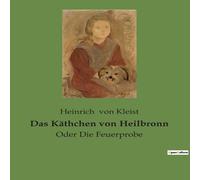Heinrich von Kleist Das Käthchen von Heilbronn:Oder Die Feuerprobe Paperback Book Heinrich von Kleist Multicolor