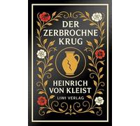 Heinrich von Kleist: Der zerbrochne Krug. Vollständige Neuausgabe