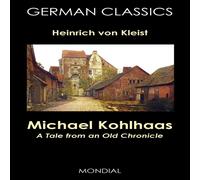 Heinrich von Kleist Michael Kohlhaas: A Tale from an Old Chronicle (German Classics) Heinrich von Kleist Multicolor