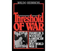 Heinrichs - Threshold of War Franklin D. Roosevelt and American Entry - N555z