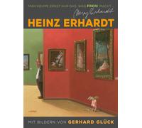 Heinz Erhardt G Heinz Erhardt: Man nehme ernst nur das, was froh mach (Hardback)
