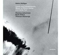 Heinz Holliger – Carter, Yun: Lauds and Lamentations