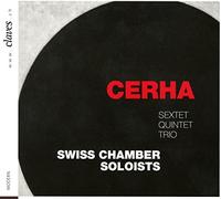 Heinz Holliger, Swiss Chamber Soloists - Cerha: Sextet, Quintet & Trio