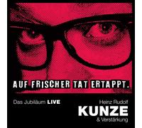 Heinz Rudolf Kunze Auf Frischer Tat Ertappt-das Jubiläum Live (CD)