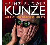 HEINZ RUDOLF KUNZE - WIE DER NAME SCHON SAGT-SOLO LIVE 2 CD NEW