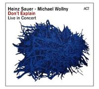 HEINZ SAUER & MICHAEL WOLLNY - DON'T EXPLAIN: LIVE CONCERT CD MODERN JAZZ NEW