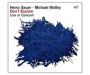 HEINZ SAUER & MICHAEL WOLLNY - DON'T EXPLAIN: LIVE CONCERT CD MODERN JAZZ NEW