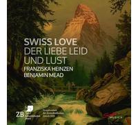 Heinzen, Franziska - Swiss Love - der Liebe Leid und Lust
