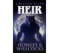 Heir: An Ancestral Horror Story of Curses, Wolves, and Gothic Terror: 2 (Twisted Tales)