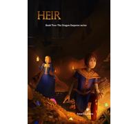 Heir Book Two: The Dragon Emperor Series: A Middle Grade Dragon Fantasy Adventure About Power, Loyalty, and Becoming the Last Dragon Emperor
