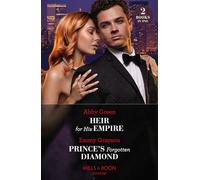Heir For His Empire / Prince's Forgotten Diamond : Heir for His Empire / Prince's Forgotten Diamond (Diamonds of the Rich and Famous)