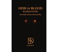 Heir of Blood, Bearer of Fire: From Pride to Power: The Lion’s Way