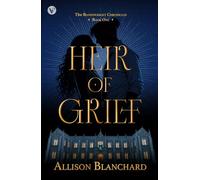 Heir of Grief: A Dark Academia YA Fantasy Romance (The Bloodwright Chronicles)