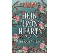 Heir of Iron Hearts (The Iron Crown Faerie Tales)