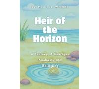 Heir of the Horizon: A Journey of Courage, Kindness, and Belonging