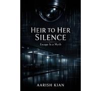 HEIR TO HER SILENCE: ESCAPE IS A MYTH (The Power & Consequence)