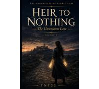 Heir To Nothing: The Unwritten Law Vol 5 (THE CHRONICLES OF ALDRIC VOSS)