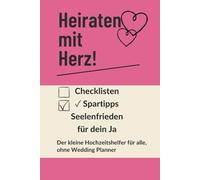 Heiraten ohne Planer - aber mit Plan!: Der kleine Hochzeitshelfer für alle, die keinen Wedding Planner haben (und auch keinen Nerv für Drama).