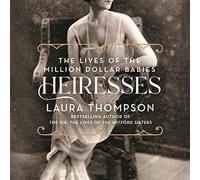 Heiresses: The Lives of the Million Dollar Babies