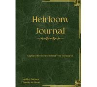 Heirloom Journal: Capture the Stories Behind Your Treasures