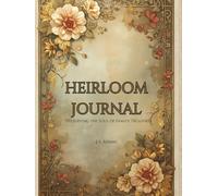 Heirloom Journal: Preserving the Soul of Family Treasures