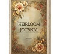 Heirloom Journal: Preserving the Soul of Family Treasures