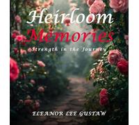 Heirloom Memories: Strength in the Journey