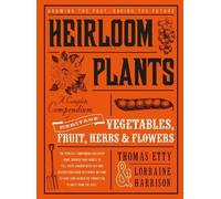 Heirloom Plants: A Complete Compendium of Heritage Vegetables, Fruit, Herbs & Flowers by Lorraine Harrison (2015-12-21)
