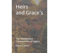 Heirs and Grace's: The Troublesome Consequences of Legacy