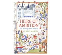Heirs of Ambition: The Making of the Boleyns (Hardback) - Claire Martin Book