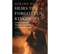 Heirs to Forgotten Kingdoms by Gerard Russell (2015-09-10)