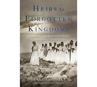 Heirs to Forgotten Kingdoms: Journeys into the Disappearing Religions of the Middle East: Written by Gerard Russell, 2013 Edition, Publisher: Basic Civitas Books [Hardcover]