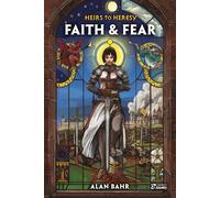 Heirs to Heresy: Faith & Fear