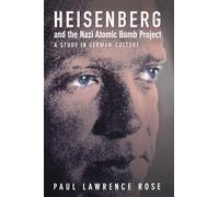 Heisenberg and the Nazi Atomic Bomb Project, 1939-1945: A Study in German Culture