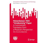 Heisenberg's 1925 "Umdeutung" Paper: A Commented Translation from a Physicist's Perspective (SpringerBriefs in History of Science and Technology)