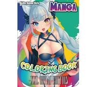 Heiße Anime Girls: Malbuch für Erwachsene -XXL OPPAI EDITION Band 1: 80 heiße Anime und Manga Frauen Motive