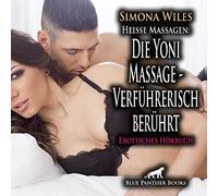 Heiße Massagen: Die Yoni Massage - Verführerisch berührt | Erotik Audio Story | Erotisches Hörbuch Audio CD: Heiße Sinneswahrnehmung ...