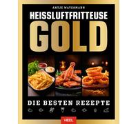 Heißluftfritteuse GOLD Kochbuch: 120 Rezepte, die Sie lieben werden (Hardback)