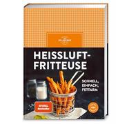 Heißluftfritteuse: schnell, einfach, fettarm - frittieren, backen, braten, rösten. Mit über 50 einfachen Rezepten für den Airfryer Herzhaftes und Süßes zaubern | SPIEGEL Bestseller