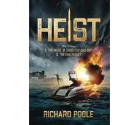 Heist: Trilogy. The Heist. Good Cop-Bad Cop. The End Result.
