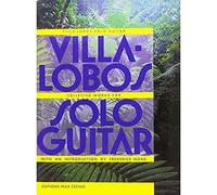 HEITOR VILLA-LOBOS : COLLECTED WORKS FOR SOLO GUITAR - GUITAR OR LUTE - RECUEIL