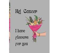 Hej Cancer: I have flowers for you