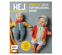 Hej. Minimode - Süße Puppenkleidung nähen: 15 Projekte vom Kleidchen bis zum Rucksack - für 3 Puppengrößen 32-37, 38-43 und 44-47 (z. B. Babyborn, Götz Muffin). Mit 2 Schnittmusterbogen