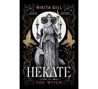 Hekate : the new immersive, electrifying Greek retelling from bestselling poet Nikita Gill