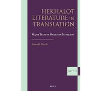 Hekhalot Literature in Translation: Major Texts of Merkavah Mysticism: 20 (Supplements to the Journal of Jewish Thought and Philosophy)