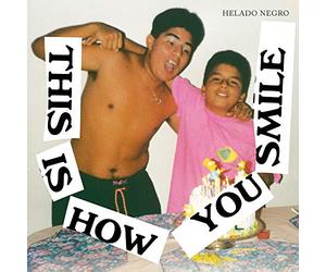HELADO NEGRO - THIS IS HOW YOU SMILE